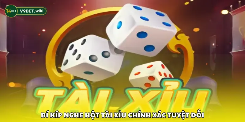 Bí kíp nghe hột Tài Xỉu chính xác tuyệt đối