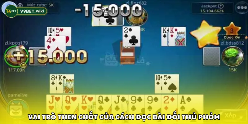 Vai trò then chốt của cách đọc bài đối thủ Phỏm