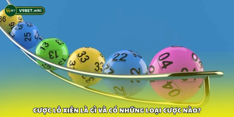 Cược lô xiên là gì và có những loại cược nào?