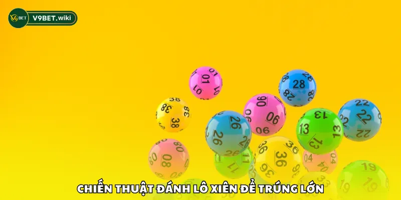 Chiến thuật đánh lô xiên để trúng lớn